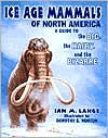 Ice Age Mammals of North America: A Guide to the Big, the Hairy, and the Bizarre
