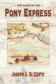 Title: The Saga of the Pony Express, Author: Joseph J. DiCerto