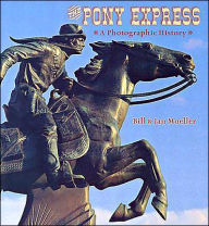 The Pony Express: A Photographic History