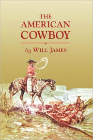 Title: The American Cowboy, Author: Will James