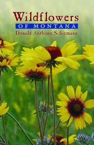 Title: Wildflowers of Montana, Author: Donald Anthony Schiemann