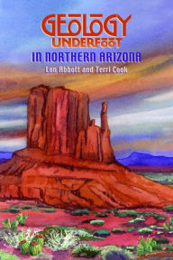 Title: Geology Underfoot in Northern Arizona, Author: Lon Abbot