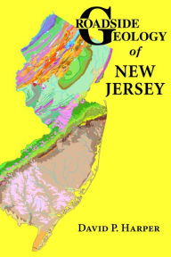 Title: Roadside Geology of New Jersey, Author: David P. Harper