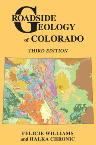 Title: Roadside Geology of Colorado, Author: Felicie Williams