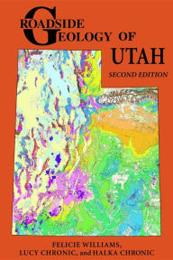 Title: Roadside Geology of Utah, Author: Felicie Williams