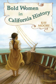 Title: Bold Women in California History, Author: Kay Moore