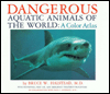 Title: Dangerous Aquatic Animals of the World: A Color Atlas / Edition 1, Author: Bruce W. Halstead