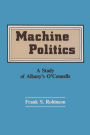 Machine Politics: A Study of Albany's O'Connell's