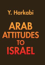 Title: Arab Attitudes to Israel / Edition 1, Author: Yehoshafat Harkabi
