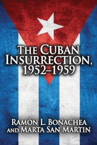 Title: Cuban Insurrection 1952-1959 / Edition 1, Author: Ramon L. Bonachea