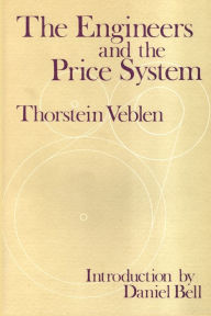 Title: The Engineers and the Price System / Edition 1, Author: Thorstein Veblen