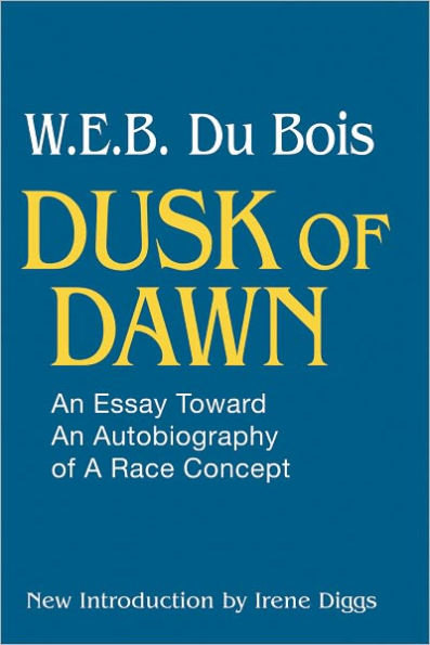 Dusk of Dawn!: An Essay Toward an Autobiography of Race Concept / Edition 1