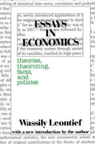 Title: Essays in Economics: Theories, Theorizing, Facts and Policies, Author: Wassily Leontief