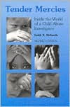Title: Tender Mercies: Inside the World of a Child Abuse Investigator, Author: Keith N. Richards
