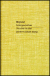 Beyond Interpretation: Studies in the Modern Short Story