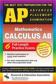 AP Calculus AB: The Best Test Preparation for the Advanced Placement Examinationin Mathematics, Calculus AB