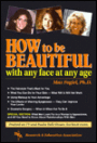How to Be Beautiful with Any Face at Any Age