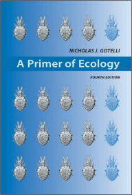 Title: A Primer of Ecology / Edition 4, Author: Nicholas J. Gotelli