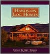 Hands-on Log Homes: Cabins Built on Dreams