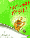 That's What You Get... !