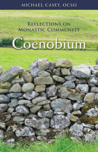 Title: Coenobium: Reflections on Monastic Community, Author: Michael Casey OCSO