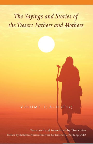 The Sayings and Stories of the Desert Fathers and Mothers: Volume 1; A-H (Êta)