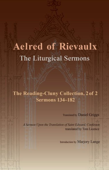 The Liturgical Sermons: The Reading-Cluny Collection, 2 of 2; Sermons 134-182; and A Sermon Upon the Translation of Saint Edward, Confessor