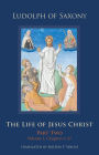 The Life of Jesus Christ: Part Two, Volume 1, Chapters 1-57 Volume 283