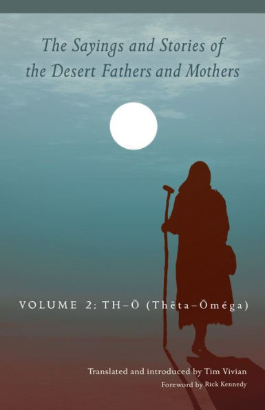 The Sayings and Stories of the Desert Fathers and Mothers: Volume 2: Th-O (Theta-Oméga)