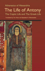 Title: The Life of Antony, the Coptic Life and the Greek Life: Volume 202, Author: Athanasius of Alexandria