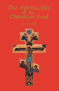 Title: The Spirituality of the Christian East: A Systematic Handbook Volume 1, Author: Thomas Spidlik