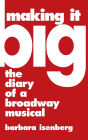 Making It Big: The Diary of a Broadway Musical