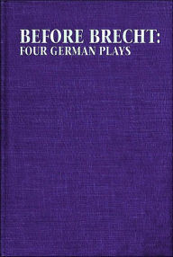 Title: Before Brecht: Four German Plays, Author: Eric Bentley