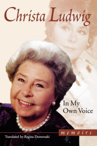 Title: In My Own Voice: Memoirs, Author: Christa Ludwig