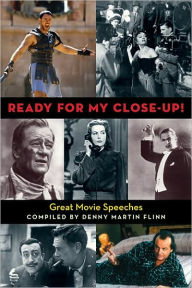 Title: Ready for My Close-Up!: Great Movie Speeches, Author: Denny Martin Flinn