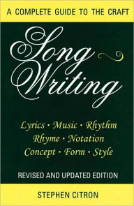 Title: Songwriting: A Complete Guide to the Craft / Edition 2, Author: Stephen Citron