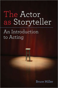 The Actor As Storyteller: An Introduction To Acting
