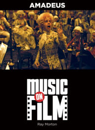 Title: Amadeus: Music on Film Series, Author: Ray Morton