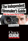 The Independent Filmmaker's Guide: Make Your Feature Film for $2,000