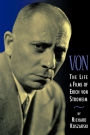 Von - The Life And Films Of Erich Von Stroheim