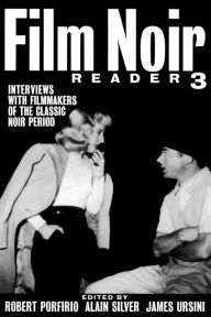 Title: Film Noir Reader 3: Interviews with Filmmakers of the Classic Noir Period, Author: Alain Silver