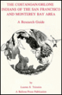 The Costanoan - Ohlone Indians of the San Francisco and Monterey Bay Area: A Research Guide
