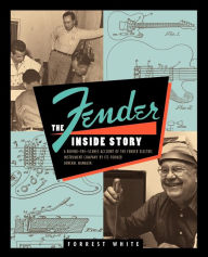 Title: Fender: The Inside Story, Author: Forrest White