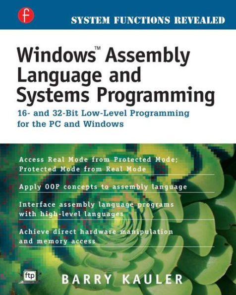 Windows Assembly Language and Systems Programming: 16- and 32-Bit Low-Level Programming for the PC and Windows / Edition 1