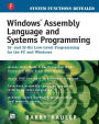 Windows Assembly Language and Systems Programming: 16- and 32-Bit Low-Level Programming for the PC and Windows / Edition 1