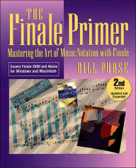 Title: The Finale Primer: Mastering the Art of Music Notation with Finale / Edition 2, Author: Bill Purse