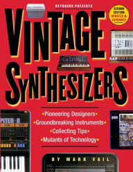 Title: Vintage Synthesizers: Groundbreaking Instruments and Pioneering Designers of Electronic Music Synthesizers, Author: Mark Vail