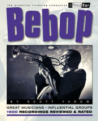 Title: Bebop: Third Ear: The Essential Listening Companion, Author: Scott Yanow