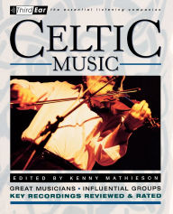 Title: Celtic Music: Third Ear: The Essential Listening Companion, Author: Kenny Mathieson