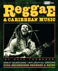 Title: Reggae & Caribbean Music: Third Ear: The Essential Listening Companion, Author: Dave Thompson